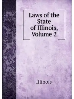 Laws of the State of Illinois, Volume 2