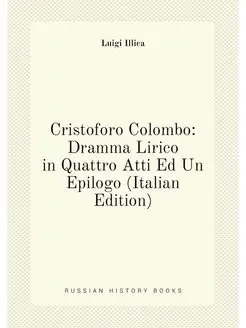 Cristoforo Colombo Dramma Lirico in Quattro Atti Ed