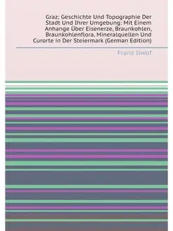 Graz Geschichte Und Topographie Der Stadt Und Ihrer