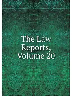 The Law Reports, Volume 20