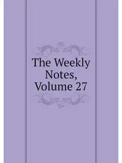 The Weekly Notes, Volume 27