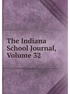 The Indiana School Journal, Volume 32