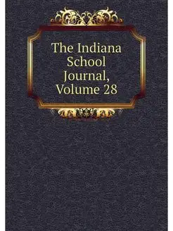 The Indiana School Journal, Volume 28