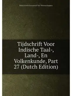 Tijdschrift Voor Indische Taal-, Land-, En Volkenkun