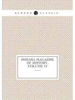 Indiana Magazine of History, Volume 14