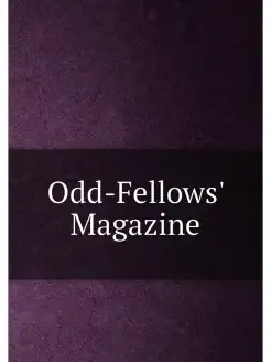 Odd-Fellows' Magazine