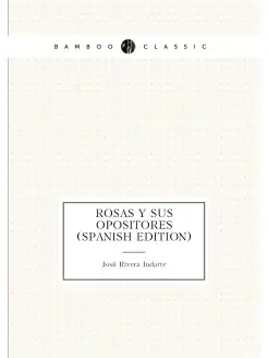 Rosas Y Sus Opositores (Spanish Edition)