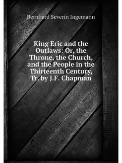 King Eric and the Outlaws Or, the Th