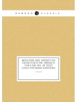 Boletín del Instituto Geológico de México Volume no