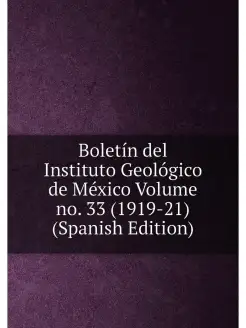 Boletín del Instituto Geológico de México Volume no