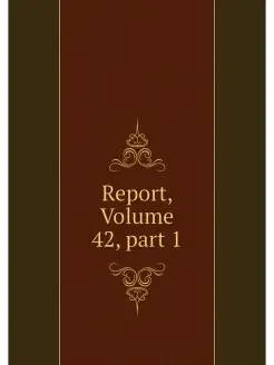 Report, Volume 42.part 1