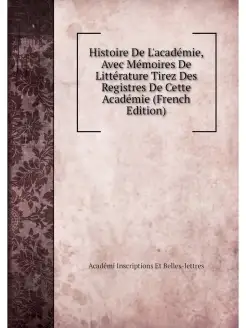 Histoire De L'academie, Avec Memoires