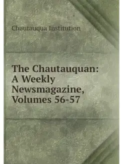 The Chautauquan A Weekly Newsmagazin