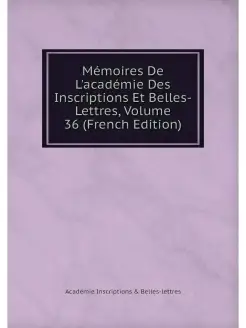 Memoires De L'academie Des Inscriptio