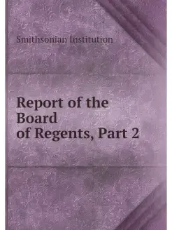 Report of the Board of Regents, Part 2