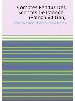 Comptes Rendus Des Seances De L'annee