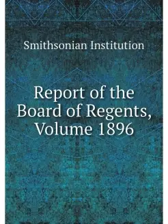 Report of the Board of Regents, Volum