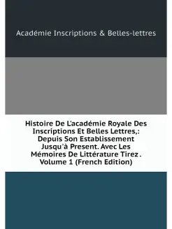 Histoire De L'academie Royale Des Ins