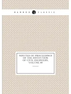 Minutes of Proceedings of the Institution of Civil E