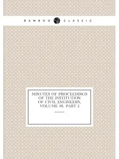 Minutes of Proceedings of the Institution of Civil E