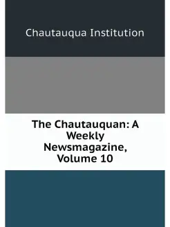 The Chautauquan A Weekly Newsmagazin