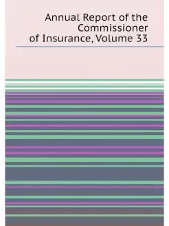 Annual Report of the Commissioner of Insurance, Volu