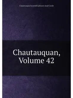 Chautauquan, Volume 42