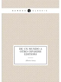 De Un Mundo a Otro (Spanish Edition)