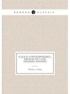 Galicia Contemporanea Páginas De Viaje (Spanish Edi