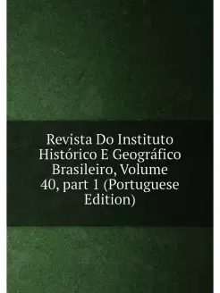 Revista Do Instituto Histórico E Geográfico Brasilei