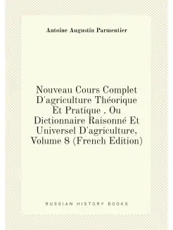 Nouveau Cours Complet D'agriculture Théorique Et Pra