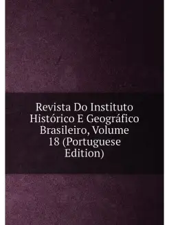 Revista Do Instituto Histórico E Geográfico Brasilei