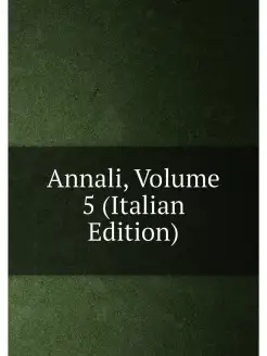 Annali, Volume 5 (Italian Edition)