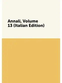 Annali, Volume 13 (Italian Edition)