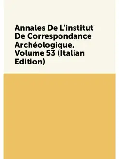 Annales De L'institut De Correspondance Archéologiqu