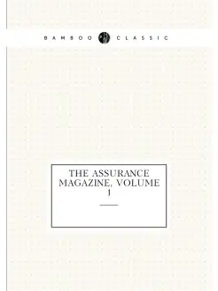 The Assurance Magazine, Volume 1