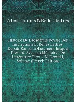 Histoire De L'academie Royale Des Ins