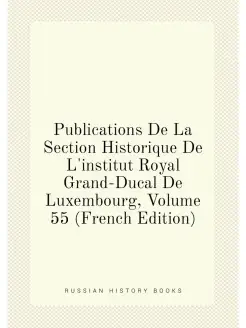 Publications De La Section Historique De L'institut