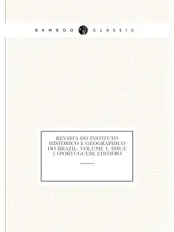 Revista Do Instituto Historico E Geographico Do Braz