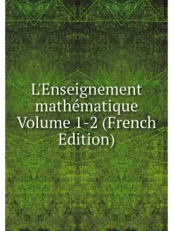 L'Enseignement mathematique Volume 1-