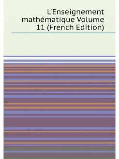 L'Enseignement mathématique Volume 11 (French Edition)