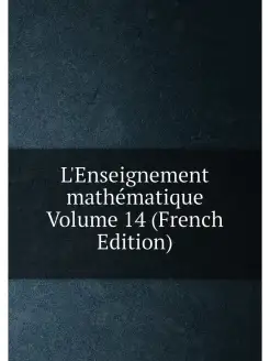 L'Enseignement mathématique Volume 14 (French Edition)