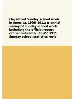 Organized Sunday school work in America, 1908-1911