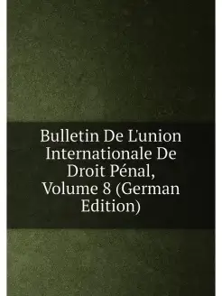 Bulletin De L'union Internationale De Droit Pénal, V