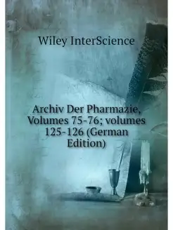 Archiv Der Pharmazie, Volumes 75-76