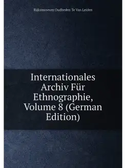 Internationales Archiv Für Ethnographie, Volume 8 (G