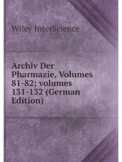 Archiv Der Pharmazie, Volumes 81-82