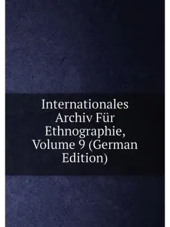 Internationales Archiv Für Ethnographie, Volume 9 (G