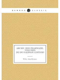 Archiv Der Pharmazie, Volumes 282-283 (German Edition)