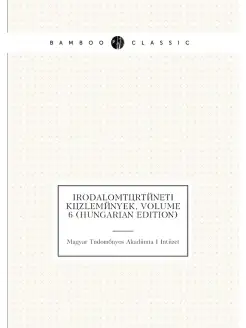 Irodalomtörténeti Közlemények, Volume 6 (Hungarian E